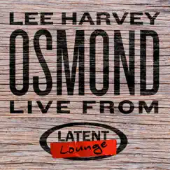 Lee Harvey Osmond: Live from Latent Lounge by Lee Harvey Osmond album reviews, ratings, credits