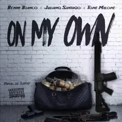 On My Own - Single by Benny blanco, Juliano Santiago & Tone Malone album reviews, ratings, credits