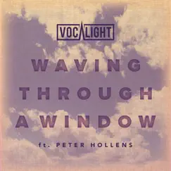 Waving Through a Window (feat. Peter Hollens) Song Lyrics