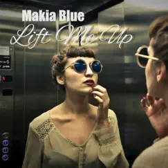 Lift Me Up by Makia Blue album reviews, ratings, credits