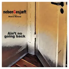Ain’t no Going Back (feat. Malene Mailand) - Single by NebenGesjæft album reviews, ratings, credits