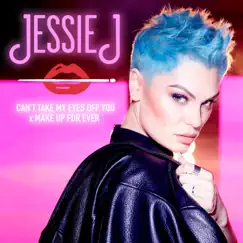 Can't Take My Eyes Off You x MAKE UP FOR EVER - Single by Jessie J album reviews, ratings, credits