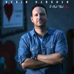 I'd Call That Love - Single by Kevin Herchen album reviews, ratings, credits