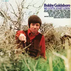 We Gotta Start Lovin' by Bobby Goldsboro album reviews, ratings, credits