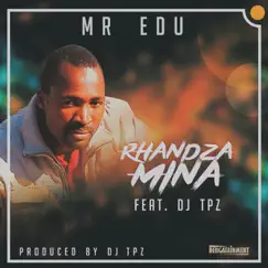 Rhandza Mina (feat. DJ TPZ) - Single by Mr Edu album reviews, ratings, credits