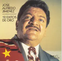 José Alfredo Jimenéz: 12 Éxitos de Oro by José Alfredo Jiménez album reviews, ratings, credits