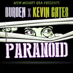 Paranoid (feat. Kevin Gates) - Single by Burden album reviews, ratings, credits