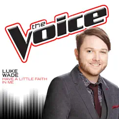 Have a Little Faith In Me (The Voice Performance) - Single by Luke Wade album reviews, ratings, credits