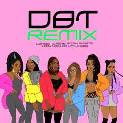 DBT Remix (feat. Lady Leshurr, Queenie, Shystie, Stush & Little Simz) - Single by Lioness album reviews, ratings, credits