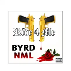 Ride 4 Me - Single by Byrd NML album reviews, ratings, credits