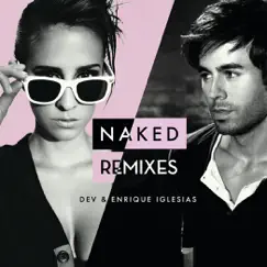 Naked (Remixes) - EP by Dev & Enrique Iglesias album reviews, ratings, credits
