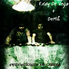 Perturbando mi Cabeza by Eddy De Vega & DEMH album reviews, ratings, credits