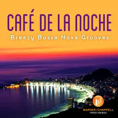 Café de la Noche: Breezy Bossa Nova Grooves by Various Artists album reviews, ratings, credits