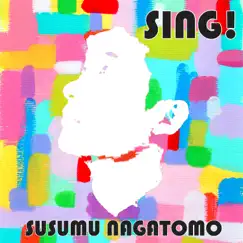 Sing! by Susumu Nagatomo album reviews, ratings, credits