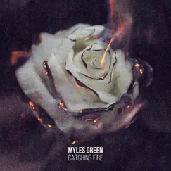 Catching Fire - Single by Myles Green album reviews, ratings, credits
