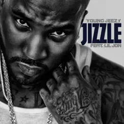 Jizzle (feat. Lil Jon) - Single by Young Jeezy album reviews, ratings, credits