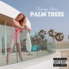 Palm Trees - Single by Tommy Gunz album reviews, ratings, credits