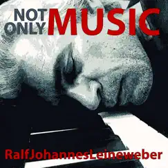 Not Only Music by Ralf Johannes Leineweber album reviews, ratings, credits