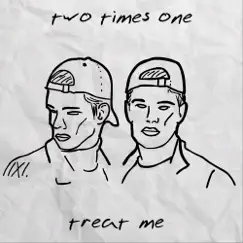 Treat Me - Single by Two Times One album reviews, ratings, credits