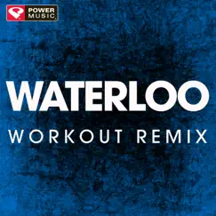 Waterloo (Workout Remix) - Single by Power Music Workout album reviews, ratings, credits