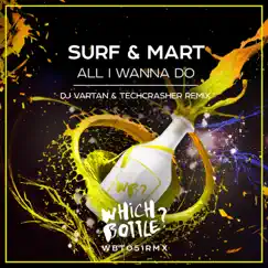 All I Wanna Do (DJ Vartan & Techcrasher Remix) - Single by Surf & Mart album reviews, ratings, credits