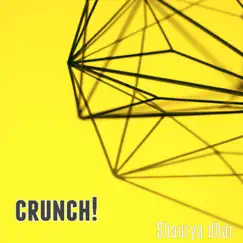 Crunch! - Single by Shaurya dhar album reviews, ratings, credits