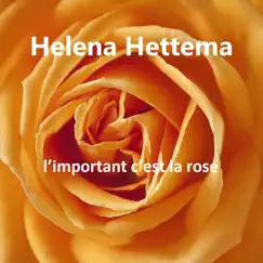 L’important C’est la Rose - Single by Helena Hettema album reviews, ratings, credits