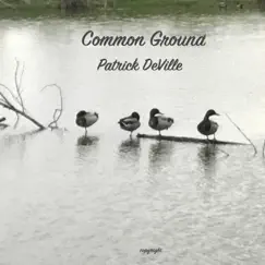 Common Ground - Single by Patrick DeVille album reviews, ratings, credits