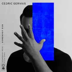 Somebody New (feat. Liza Owen) [Somebody Dub] - Single by Cedric Gervais album reviews, ratings, credits