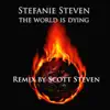 The World Is Dying (Scott Steven Remix) - Single album lyrics, reviews, download