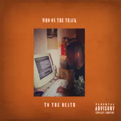 To the Death - EP by Who on the Track album reviews, ratings, credits