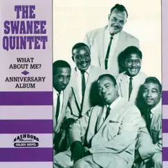 What About Me? (Anniversary Album) by The Swanee Quintet album reviews, ratings, credits