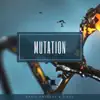 Mutation - Single album lyrics, reviews, download