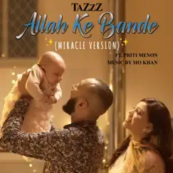 Allah Ke Bande (Miracle Version) - Single [feat. Priti Menon] - Single by Tazzz album reviews, ratings, credits