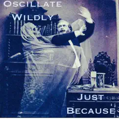 Just Because... - Single by Oscillate Wildly album reviews, ratings, credits