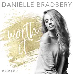Worth It (Remix) - Single by Danielle Bradbery album reviews, ratings, credits