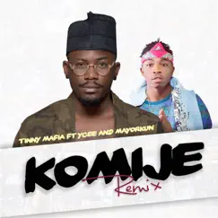 Komije (Remix) [feat. Ycee & Mayorkun] - Single by Tinny Mafia album reviews, ratings, credits