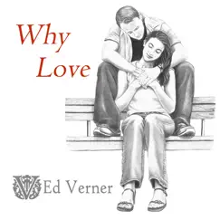 Why Love - Single by Ed Verner album reviews, ratings, credits