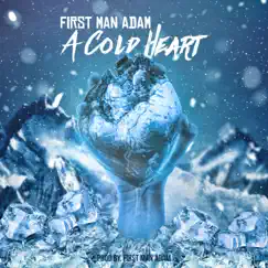 A Cold Heart - EP by First Man Adam album reviews, ratings, credits