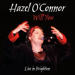 Will You (Live In Brighton) by Hazel O'Connor album reviews, ratings, credits