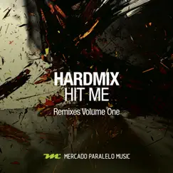 Hit Me (Remixes Volume One) - EP by Hardmix album reviews, ratings, credits