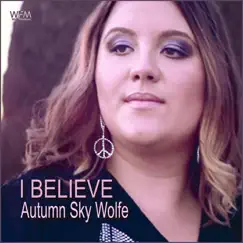 I Believe - EP by Autumn Sky Wolfe album reviews, ratings, credits