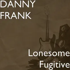 Lonesome Fugitive Song Lyrics