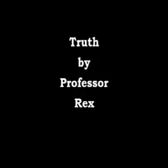 Truth - Single by Professor Rex album reviews, ratings, credits