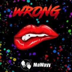 Wrong - Single by MaWayy album reviews, ratings, credits
