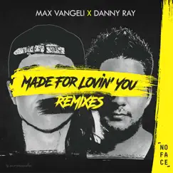 Made for Lovin' You (Remixes) - EP by Max Vangeli & Danny Ray album reviews, ratings, credits