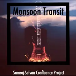 Monsoon Transit - Single by Samraj-Selvan Confluence Project album reviews, ratings, credits