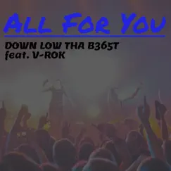 All for You (feat. V-Rok) - Single by Down LOW THA B365t album reviews, ratings, credits