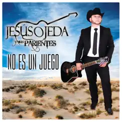 No Es Un Juego - Single by Jesús Ojeda y Sus Parientes album reviews, ratings, credits