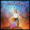 Patron - Single album lyrics, reviews, download